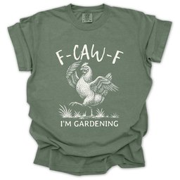 F Caw F T Shirt Gift For Gardener