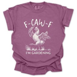 F Caw F T Shirt Gift For Gardener