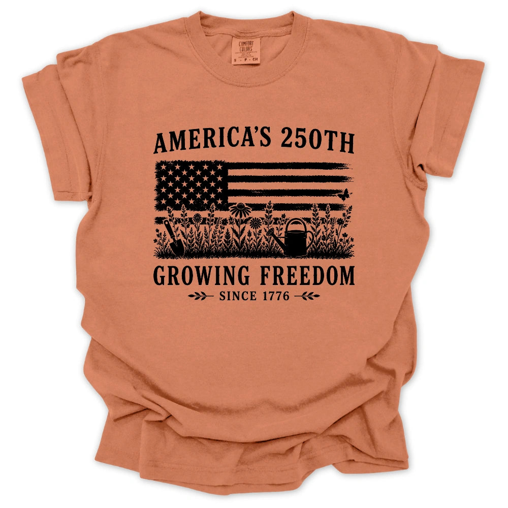 Growing Freedom 250 T Shirt Gift For Gardener