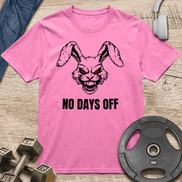 Fierce Rabbit No Days Off T Shirt Gift For Fitness Lover