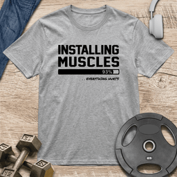 Installing Muscles T Shirt Gift For Fitness Lover