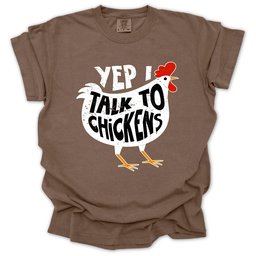 Yep I Talk To Chickens T Shirt Gift For Gardener