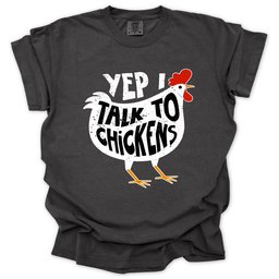 Yep I Talk To Chickens T Shirt Gift For Gardener