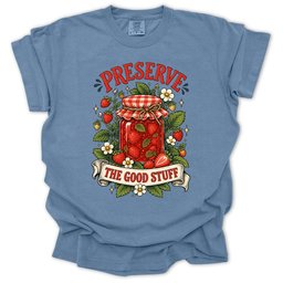 Preserve The Good Stuff T Shirt Gift For Gardener