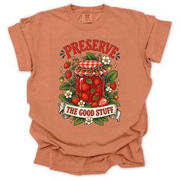 Preserve The Good Stuff T Shirt Gift For Gardener