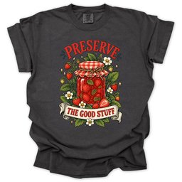 Preserve The Good Stuff T Shirt Gift For Gardener