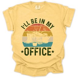 Ill Be In My Office T Shirt Gift For Gardener