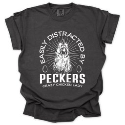 Easily Distracted By Peckers T Shirt Gift For Gardener