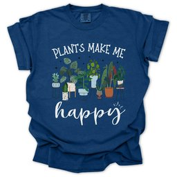 Plants Make Me Happy T Shirt Gift For Gardener