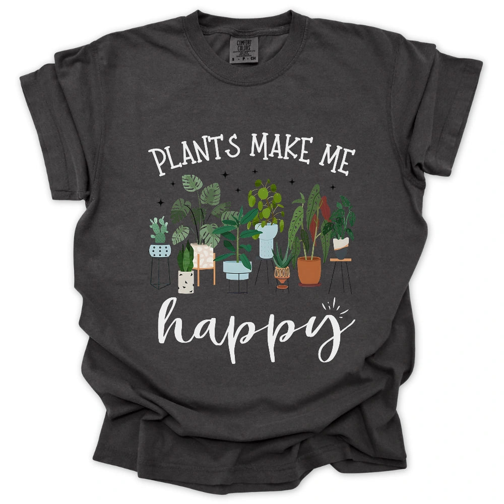 Plants Make Me Happy T Shirt Gift For Gardener
