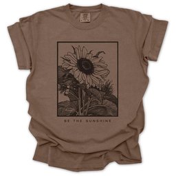 Be The Sunshine T Shirt Gift For Gardener