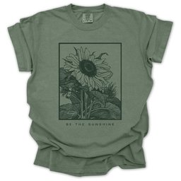 Be The Sunshine T Shirt Gift For Gardener