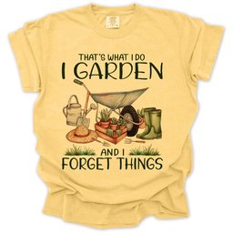 Garden And Forget Things T Shirt Gift For Gardener