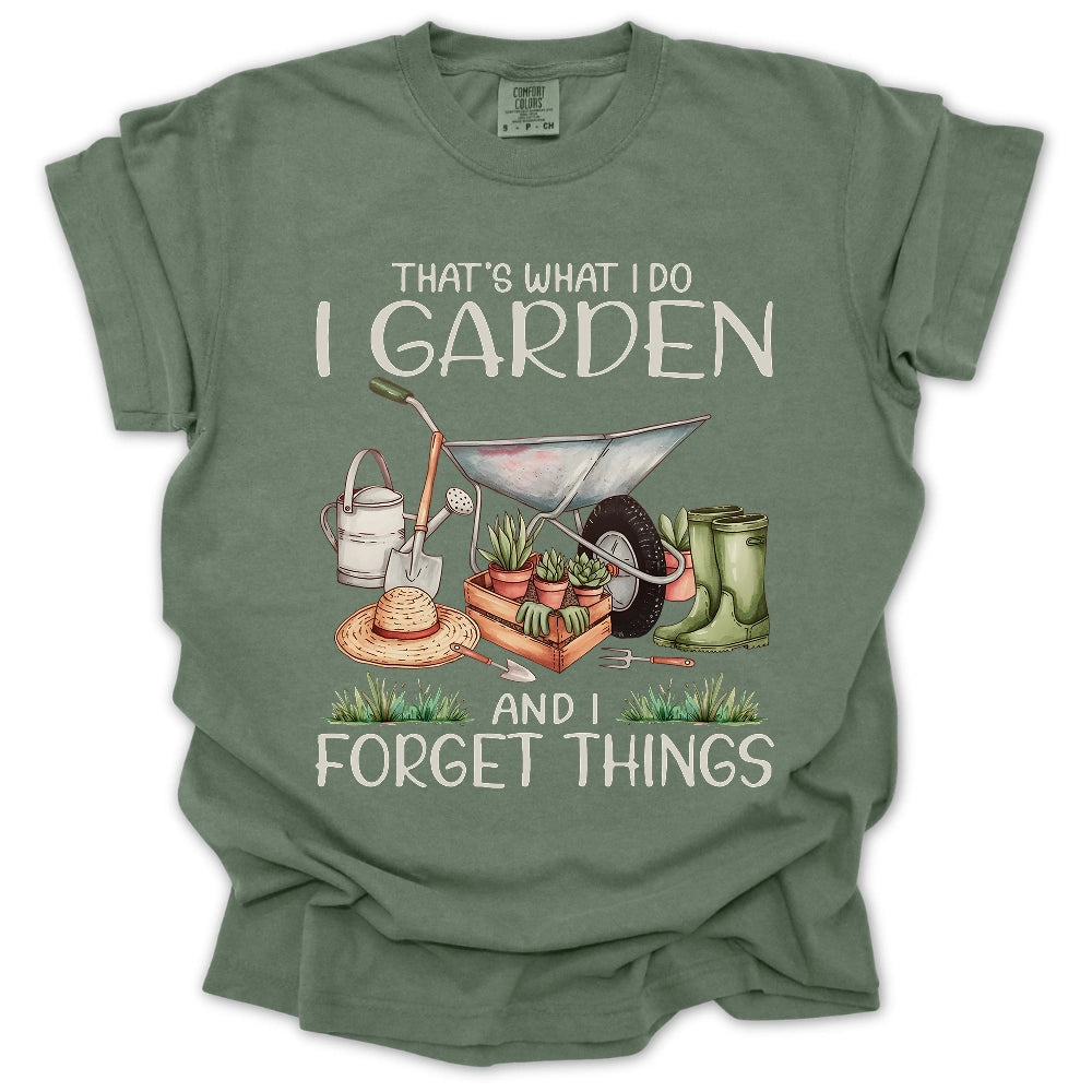 Garden And Forget Things T Shirt Gift For Gardener