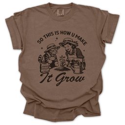 So This Is How U Make IT Grow T Shirt Gift For Gardener