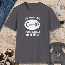 If Lifting Was Easy T Shirt Gift For Fitness Lover