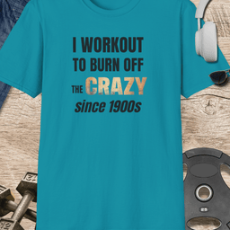 Crazy Since 1900s T Shirt Gift For Fitness Lover