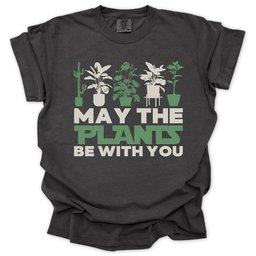 May The Plants Be With You T-shirt