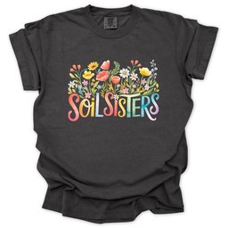 Soil Sisters T Shirt Gift For Gardener