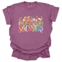 Soil Sisters T Shirt Gift For Gardener