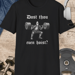 Dost Thou Even Hoist T Shirt Gift For Fitness Lover