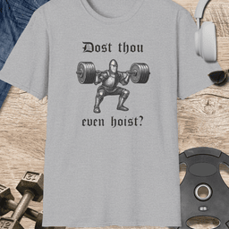 Dost Thou Even Hoist T Shirt Gift For Fitness Lover