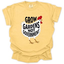 Grow Gardens Not Goverment T Shirt Gift For Gardener