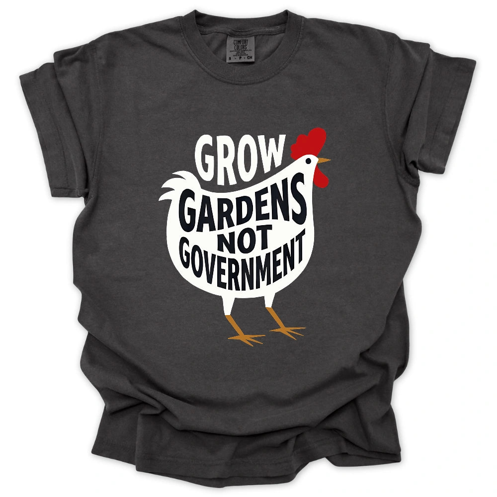 Grow Gardens Not Goverment T Shirt Gift For Gardener