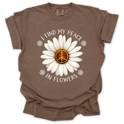 My Peace In Flowers T Shirt Gift For Gardener