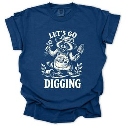 Lets Go Digging T Shirt Gift For Gardener