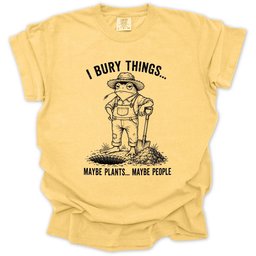 I Bury Plants Maybe People T Shirt Gift For Gardener