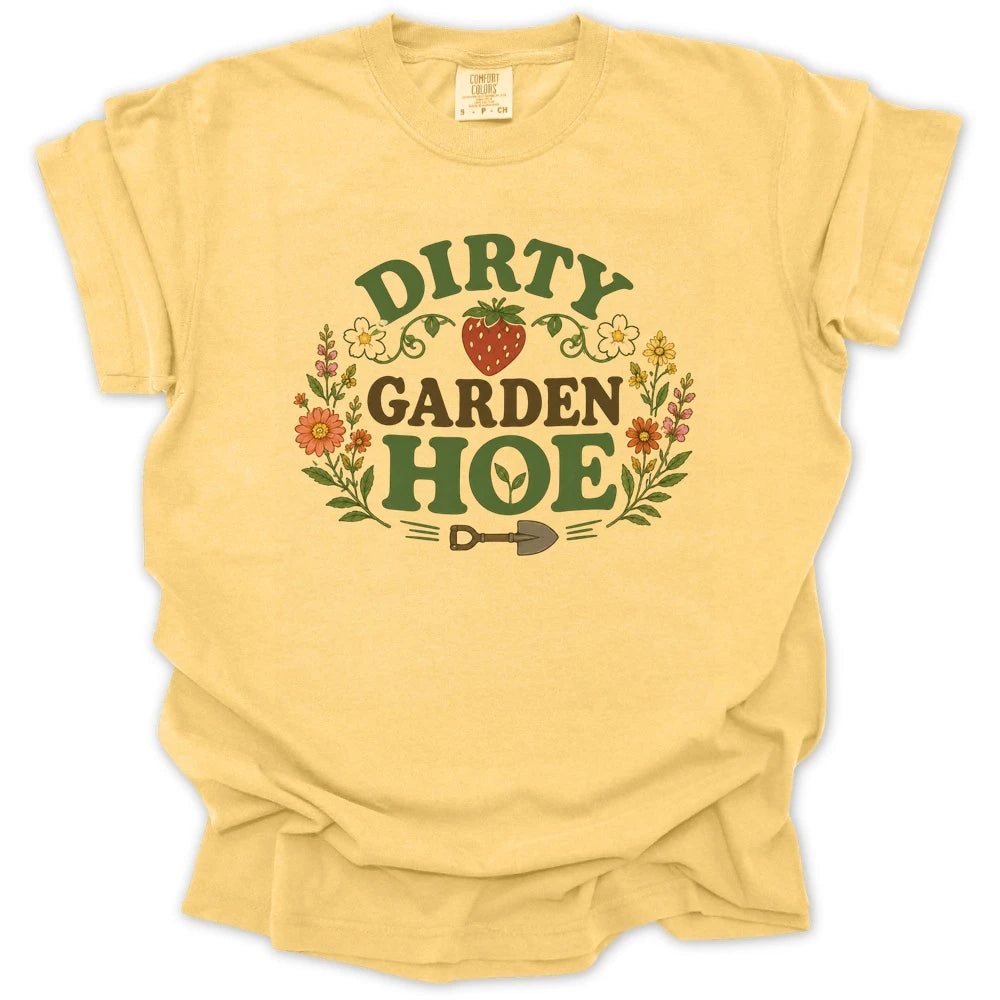 Dirty Garden Hoe T Shirt Gift For Gardener