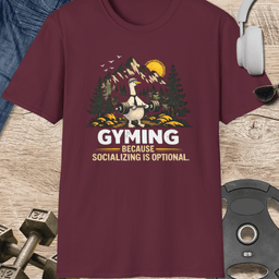 Gyming Because Socializing Is T Shirt Gift For Fitness Lover