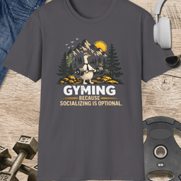 Gyming Because Socializing Is T Shirt Gift For Fitness Lover