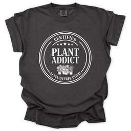 Certified Plant Addict T Shirt Gift For Gardener