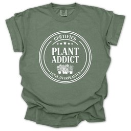 Certified Plant Addict T Shirt Gift For Gardener