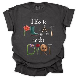I Like To Play In The Dirt T Shirt Gift For Gardener