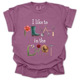 I Like To Play In The Dirt T Shirt Gift For Gardener