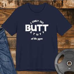 Butt Stuff T Shirt Gift For Fitness Lover