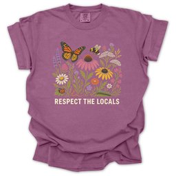 Respect The Locals Pollinator And Wildflower Garden T Shirt Gift For Gardener