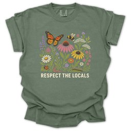 Respect The Locals Pollinator And Wildflower Garden T Shirt Gift For Gardener