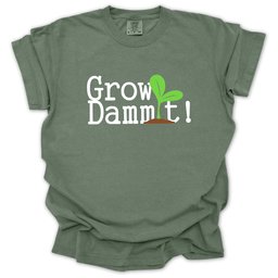 Grow Dammit T Shirt Gift For Gardener