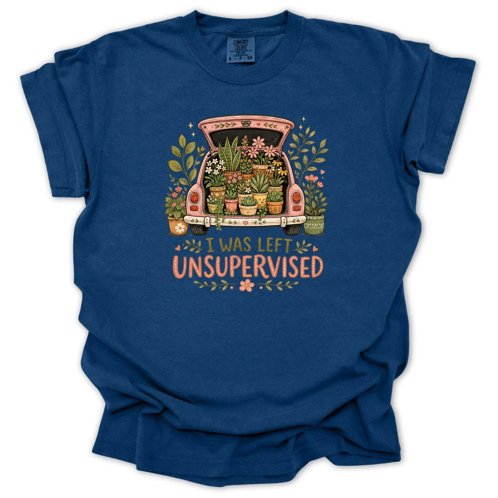 I Was Left Unsupervised T Shirt Gift For Gardener