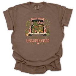 I Was Left Unsupervised T Shirt Gift For Gardener