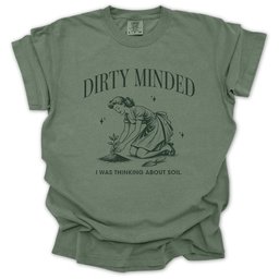 Dirty Minded T Shirt Gift For Gardener
