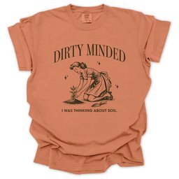 Dirty Minded T Shirt Gift For Gardener