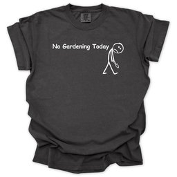 No Gardening Today T Shirt Gift For Gardener