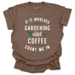 Gardening And Coffee T Shirt Gift For Gardener
