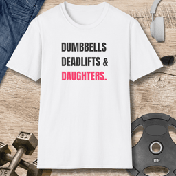 Dumbbells Deadlifts And Daughters T Shirt Gift For Fitness Lover