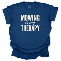 Mowing Is My Therapy T Shirt Gift For Gardener